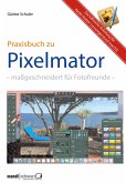 Pixelmator in der Praxis - Bilder besser bearbeiten / die hilfreiche Anleitung (eBook, ePUB)