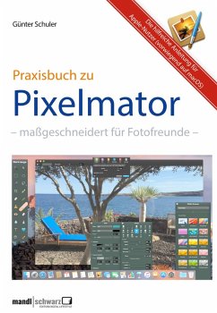 Pixelmator in der Praxis - Bilder besser bearbeiten / die hilfreiche Anleitung (eBook, ePUB) - Schuler, Günter
