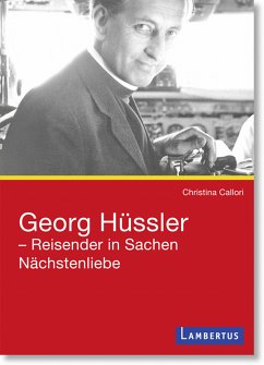 Georg Hüssler - Reisender in Sachen Nächstenliebe (eBook, PDF) - Callori, Christina