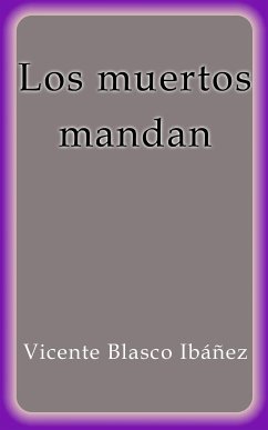 Los muertos mandan (eBook, ePUB) - Blasco Ibáñez, Vicente