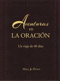 Aventuras En La Oración: Un Viaje De 40 Días (eBook, ePUB)