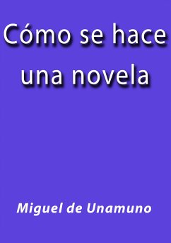 Cómo se hace una novela (eBook, ePUB) - de Unamuno, Miguel