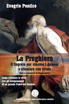 LA PREGHIERA - Il Segreto per vincere i demoni e trionfare con Cristo (eBook, ePUB) - Pontico - Beppe Amico, Evagrio