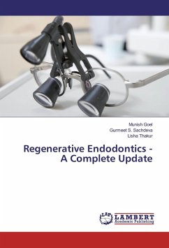 Regenerative Endodontics - A Complete Update - Goel, Munish;Sachdeva, Gurmeet S.;Thakur, Lisha