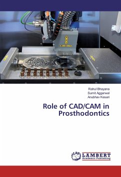 Role of CAD/CAM in Prosthodontics - Bhayana, Rahul;Aggarwal, Sumit;Kesari, Anubhav