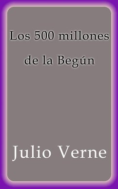 Los 500 millones de la Begún (eBook, ePUB) - Verne, Julio