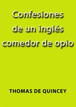 Confesiones de un inglés comedor de opio (eBook, ePUB) - De Quincey, Thomas
