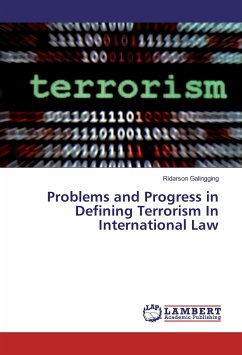 Problems and Progress in Defining Terrorism In International Law - Galingging, Ridarson
