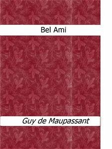 Bel Ami (eBook, ePUB) - de Maupassant, Guy