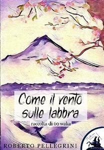 Come il vento sulle labbra (eBook, ePUB) - Pellegrini, Roberto