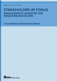 Stakeholder im Fokus: Management-Ansätze für Messeveranstalter - Luppold, Stefan;Hönig, Tobias;Gödde, Elisabeth