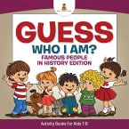 Guess Who I Am? Famous People In History Edition Activity Books For Kids 7-9