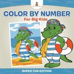Color By Number For Big Kids - Super Fun Edition Color By Number For Big Kids - Super Fun Edition