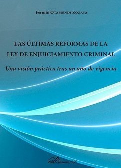 Las últimas reformas de la Ley de enjuiciamiento criminal : una visión práctica tras un año de vigencia - Otamendi Zozaya, Fermín