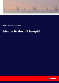 Meister Baldzer - Schauspiel - Wildenbruch, Ernst von