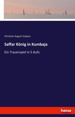 Saffar König in Kumbaja - Vulpius, Christian August