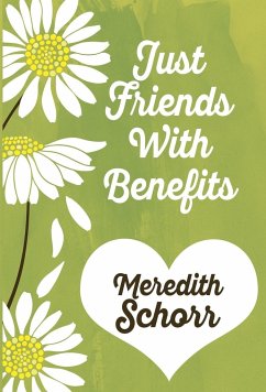 JUST FRIENDS WITH BENEFITS - Schorr, Meredith