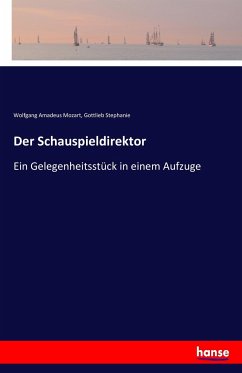 Der Schauspieldirektor - Stephanie, Gottlieb;Mozart, Wolfgang Amadeus