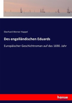 Des engelländischen Eduards - Happel, Eberhard Werner