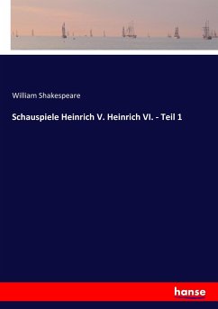 Schauspiele Heinrich V. Heinrich VI. - Teil 1