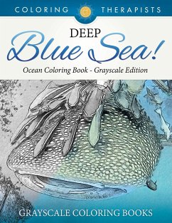 Deep Blue Sea! - Ocean Coloring Book Grayscale Edition   Grayscale Coloring Books - Coloring Therapist