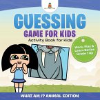 Guessing Game for Kids - Activity Book for Kids (What Am I? Animal Edition)   Work, Play & Learn Series Grade 1 Up