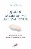 Quando la mia anima uscì dal corpo. Un medico di Lourdes racconta le esperienze di pre-morte