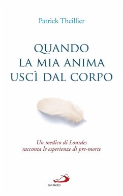 Cover Quando la mia anima uscì dal corpo. Un medico di Lourdes racconta le esperienze di pre-morte