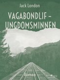 Vagabondlif - Ungdomsminnen (eBook, ePUB)