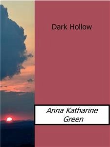 Dark Hollow (eBook, ePUB) - Katharine Green, Anna