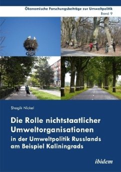 Die Rolle nichtstaatlicher Umweltorganisationen in der Umweltpolitik Russlands am Beispiel Kaliningrads - Nickel, Shogik