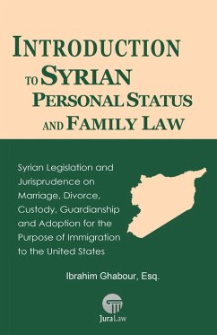 Introduction to Syrian Personal Status and Family Law: Syrian Legislation and Jurisprudence on Marriage, Divorce, Custody, Guardianship and Adoption for the Purpose of Immigration to the United States (Self-Help Guides to the Law(TM), #9) (eBook, ePUB) - Ghabour, Ibrahim