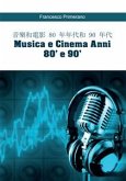 音樂和電影 80 年年代和 90 年代 Musica e Cinema Anni 80' e 90' (versione cinese) (eBook, PDF)