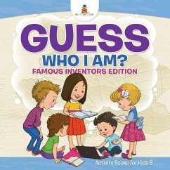 Guess Who I Am?   Famous Inventors Edition Activity Books For Kids 8 - Baby