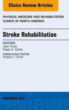 Stroke Rehabilitation, An Issue of Physical Medicine and Rehabilitation Clinics of North America 26-4 (eBook, ePUB) - Chae, John