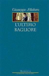 L'ultimo bagliore (eBook, ePUB) - Filidoro, Giuseppe