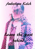 Leave The Past Behind (eBook, ePUB) Leave The Past Behind (eBook, ePUB)