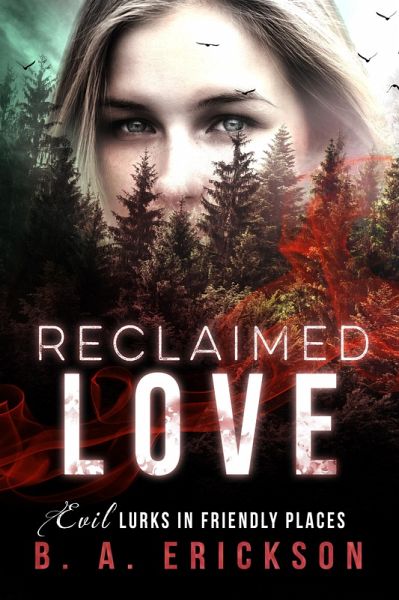 Reclaimed Love: Evil Lurks in Friendly Places (The Reclaimed Series) (eBook, ePUB) Reclaimed Love: Evil Lurks in Friendly Places (The Reclaimed Series) (eBook, ePUB)