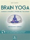 Brain Yoga. Conosci e sviluppa il potere del tuo atman (eBook, ePUB)