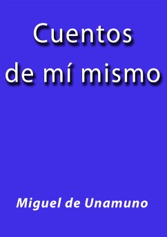 Cuentos de mí mismo (eBook, ePUB) - de Unamuno, Miguel