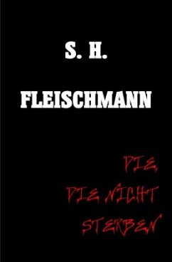 DIE, DIE NICHT STERBEN - Fleischmann, Sebastian
