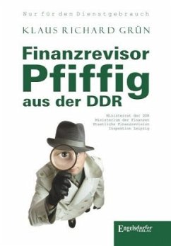 Finanzrevisor Pfiffig aus der DDR - Grün, Klaus R.