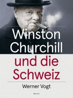 Winston Churchill und die Schweiz - Vogt, Werner