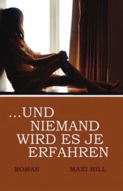 . . . und Niemand wird es je erfahren - Hill, Maxi