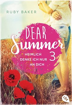 Heimlich denke ich nur an dich / Dear Summer Bd.3 (eBook, ePUB) - Baker, Ruby