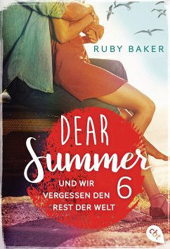 Und wir vergessen den Rest der Welt / Dear Summer Bd.6 (eBook, ePUB) - Baker, Ruby
