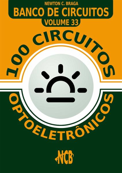 100 Circuitos optoeletrônicos (eBook, ePUB) 100 Circuitos optoeletrônicos (eBook, ePUB)