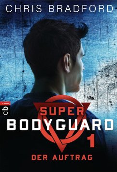 Der Auftrag / Super Bodyguard Bd.1 (eBook, ePUB) - Bradford, Chris