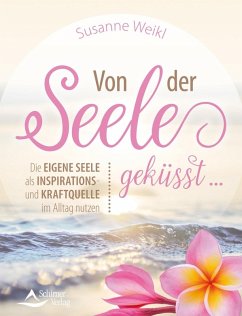 Von der Seele geküsst ... (eBook, ePUB) - Weikl, Susanne