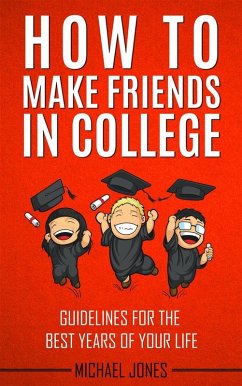 How to Make Friends in College (eBook, ePUB) - Jones, Michael